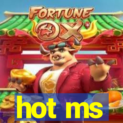 hot ms